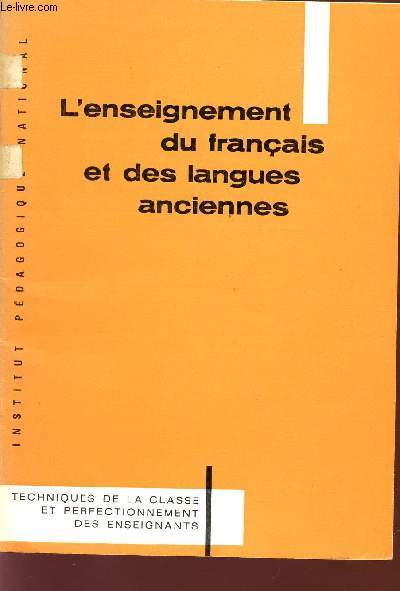 L'ENSEIGNEMENT DU FRANCAIS ET DES LANGUES ANCIENNES/ JOURNEES D'ETUDES SUR LES PROVLEMES ACTUELS DE L'ENSEIGNEMENT DU FRANCAIS ET DES LANGUES ANCIENNES / TECHNIQUES DE LA CLASSE ET PERFECTIONNEMENT DES ENSEIGNANT.