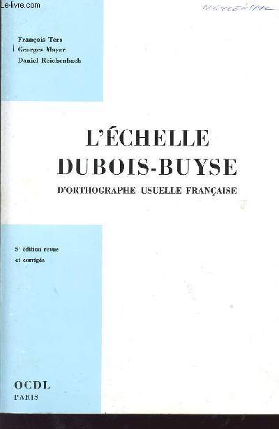 L'ECHELLE DU BOIS-BUYSE  - D'ORTHOGRAPHE USUELLE FRANCAISE / 5 REVUE ET CORRIGEE.