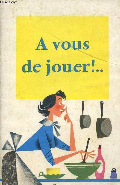 A VOUS DE JOUER!...