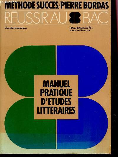 MANUEL PRATIQUE D'ETUDES LITTERAIRES - L'EPREUVE DE FRANCAIS /  REUSSIR AU BAC / METHODE SUCCES/PIERRE BORDAS.