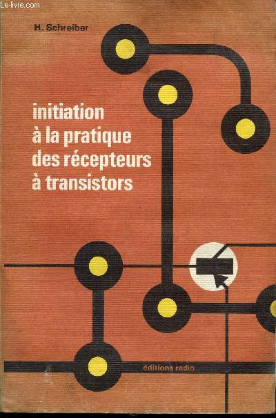 INITIATION A LA PRATIQUE DES RECPETION A TRANSISTORS / QUATRIEME EDITION.