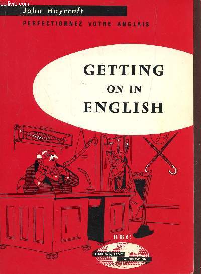 GETTING ON IN ENGLISH - PERFECTIONNEZ VOTRE ANGLAIS / COURS MOYEN POUR L'ETUDE DE L'ANGLAIS PAR LA RADIO ET LE DISQUE.