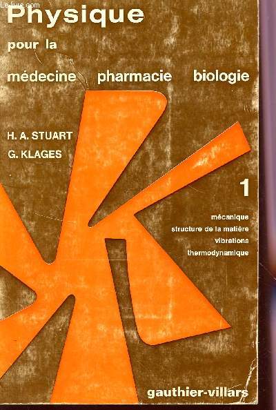 PHYSIQUE POUR LA MEDECINE PHARMACIE BIOLOGIE / TOME 1 : MECANIQUE,  STRUCTURE DE LA MATIERE, VIBRATIONS, THERMODYNAMIQUE.