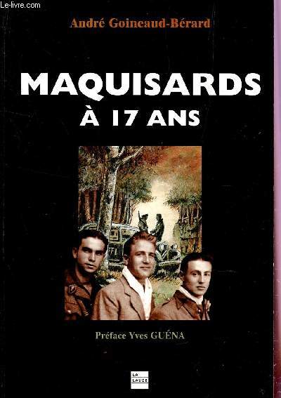 MAQUISARDS A 17 ANS - DES FFI A LA 2e DB DE LECLERC.