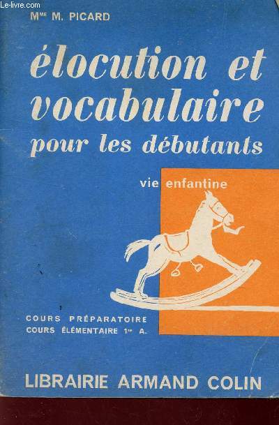 ELOCUTION ET VOCABULAIRE POUR LES DEBUTANTS / VIE ENFANTINE - COURS PREPARATOIRE - COURS ELEMENTAIRE 1ere A.