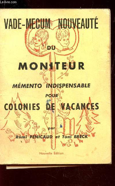 VADE-MECUM NOUVEAUTE DU MONITEUR / MEMENTO INDISPENSABLE POUR COLONIES DE VACANCES.