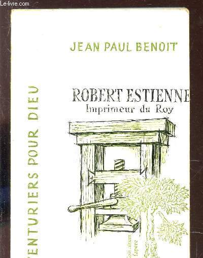 ROBERT ESTIENNE, IMPRIMEUR DU ROI - IMPRIMEUR ET EDITEUR DE LA BIBLE / COLLECTION 