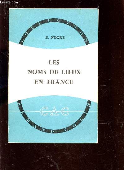 LES NOMS DE LIEUX DE FRANCE / COLLECTION ARMAND COLIN.