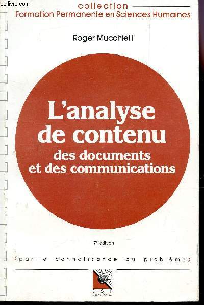 L'ANALYSE DE CONTENU - DES DOCUMENTS ET DES COMMUNICATIONS / (PARTIE CONNAISSANCE DU PROBLEME + PARTIE APPLICATIONS PRATIQUES) / 7e EDITION.