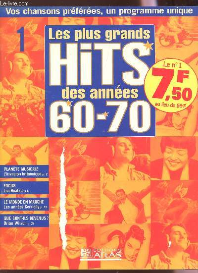 LES PLUS GRANDS HITS DES ANNEES 60-70 / NUMERO 1 / L4INVASION BRITANNIQUE - LES BEATLES - LESANNEES KENNEDY - BRIAN WILSON.