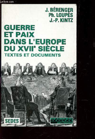 GUERRE ET PAIX DANS L'EURPOE DU XVIIe SIECLE - TEXTES ET DOCUMENTS / COLLECTION 
