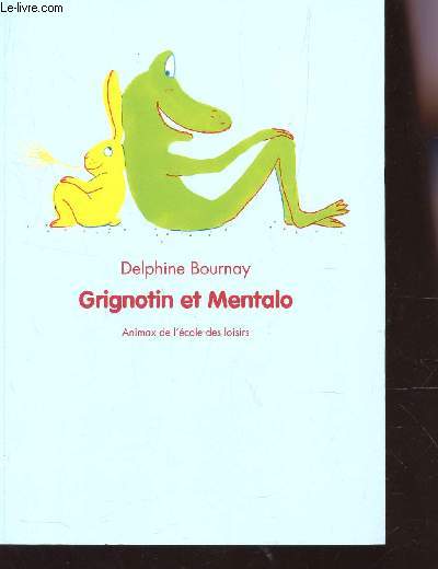 GRIGNOTIN ET MENTALO. / COLLECTION ANIMAX.