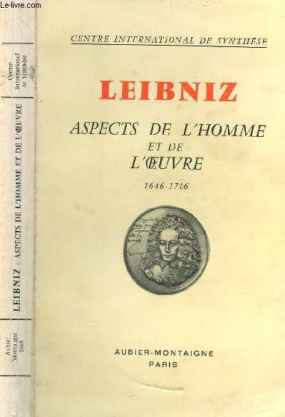 LEIBNIZ - 1646-1716 - ASPECTS DE L'HOMME ET DE L'OEUVRE.
