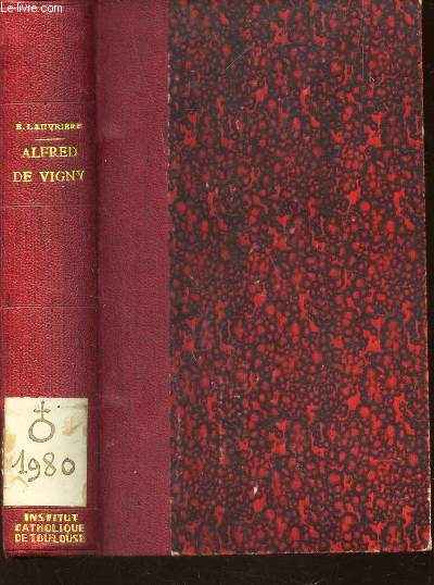ALFRED DE VIGNY - SA VIE ET SON OEUVRE.