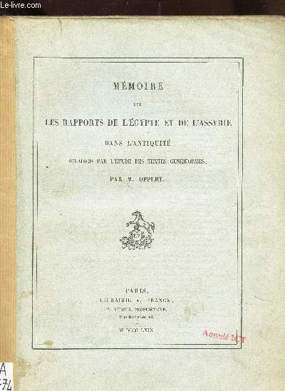 MEMOIRE SUR LES RAPPORTS DE L'EGYPTE ET DE L'ASSYRIE DANS L'ANTIQUITE - ECLAIRICIS PAR L'ETUDE DES TEXTES CUNEIFORMES