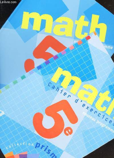 MATH - 5e - NOUVEAU PROGRAMME + LE CAHIER D'EXERCICES  / COLLECTION PRISME.
