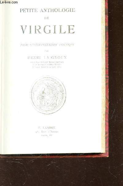 PETITE ANTHOLOGIE DE VIRGILE - ESSAI D'INTERPRETATION POETIQUE