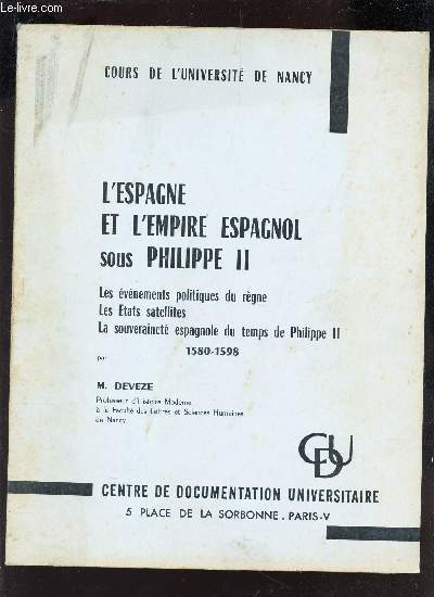 L'ESPAGNE ET LE PORTUGAL SOUS PHILIPPE II / Les evenemens politiques du regne - Les Etats satellites - A lsouverainet espagnol du temps de Philippe II - 180 - 1598.
