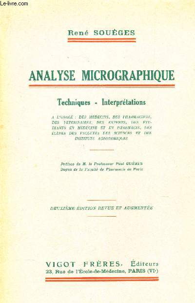 ANALYSE MICROGRAPHIQUE / Techniques - Interpretations / A l'usage des medecins, des pharmaciens, des veterinaires, des experts, des etudiants en medecine et en pharmacie, des eleves des facults des sciences et des Instituts agronomiques.