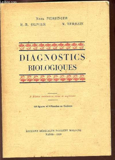 DIAGNOSTICS BIOLOGIQUES  / BACTERIOLOGIE - MYCOLOGIE ET PARASITOLOGIE CLINIQUES - CUTI ET INTRADERMO-REACTIONS - VACCINS / HEMATOLOGIE / EXPLORATION FONCTIONNELLE DU TUBE DIGESTIF / EXPLORATION DE LA FONCTION RESPIRATOIRE / ETC... / 3e EDITION.