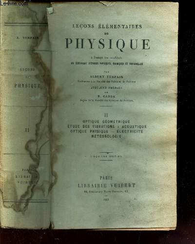 LECONS ELEMENTAIRES DE PHYSIQUE - TOME II : Optique gometrqiue - Etude des vibrations : acoustique - Optique physique - Electricit - Mtorologie / 5e EDITION.