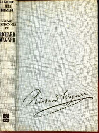 LA VIE PASSIONNEE DE WAGNER