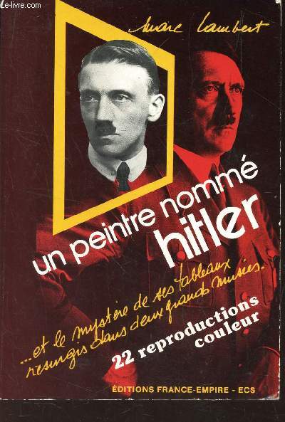 UN PEINTRE NOMME HITLER ... ET LE MYSTERE DE SES TABLEAUX RESURGIS DANS DEUX GRANDS MUSEES.