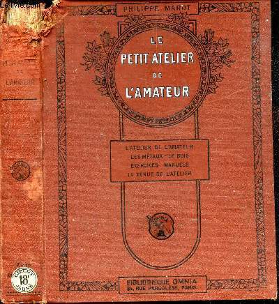 LE PETIT ATELIER DE L'AMATEUR / L'atelier de l'amateur - Les mtaux - Le bois - Exercices manuels - La tenue de l'atelier.