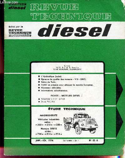 REVUE TECHNIQUE DIESEL - N65 D - JANV-FEV 1974 / L'Hydraulique (suite) / epreuve de qualit des moteurs - V8 - UNIC / Salon de Turin / Ford se prepare pour attaquer le march Europen / Nouveaux vehicules / Informations selectionnes / BUSSING U11 D -...