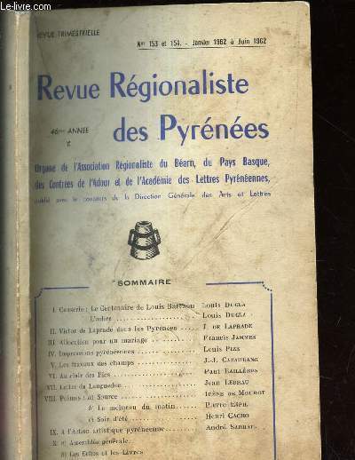 REVUE REGIONALISTE DES PYRENEES N 153 ET 154 - JANVIER 1962 A JUIN 1962 / Causerie: le centenaire de Louis Barthou- L'arbre / Victor de Laprade dans les Pyrenes / Allocuion pour un mariage / Impressions pyrnennes / Les travaux des champs / Au clair...