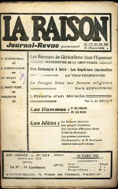 LA RAISON -N321 - 10 mars 1912/ LES HORREURS DU CLERICALISME DANS L'EQUATEUR - protestation de la Libre Pense/ une campagne  faire : les Baptemes clandestins/ La Pologne livre aux fureurs religieuses/ L'envers d'un miracle/ F Buisson - M De Mun/ Les..