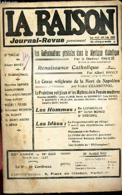 LA RAISON -N322 - 26 mars 1912 / Les hallucinations gnitales dans la mystique diabolique/ Renaissance catholique / La cause religieuse de la mort de Napoleon/ Le probleme religieux et les Maitres de la Pense moderne/ De Lamarzelle - Melle S Monod -...