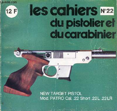 LES CAHIERS DU PISTOLET ET DU CARABINIER - N252 - NOVEMBRE 1977  - NEW TARGET PISTOL - Mod. PATRO Cal. 22 Short. 22 L - 22 LR...