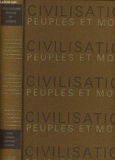 CIVILISATIONS PEUPLES ET MONDES. CIVILISATIONS ANCIENNES DES PEUPLES DE L'ASIE, L'AMERIQUE, L'AFRIQUE ET L'OCEANIE.
