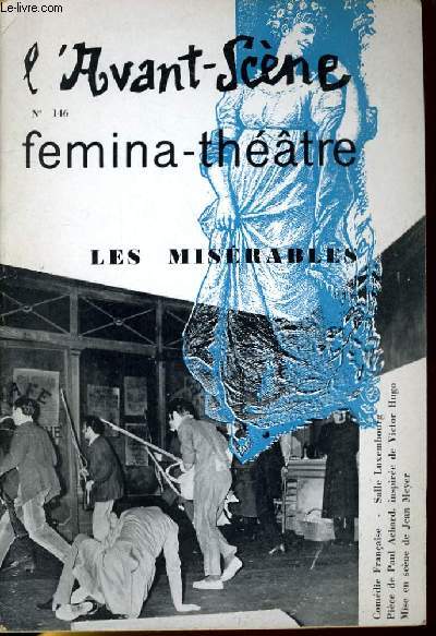 L'AVANT-SCENE - FEMINA-THEATRE N 146 - LES MISERABLES de PAUL achard - LE RETABLE DES MERVEILLES de Cervants, adpt pa Paul DELON