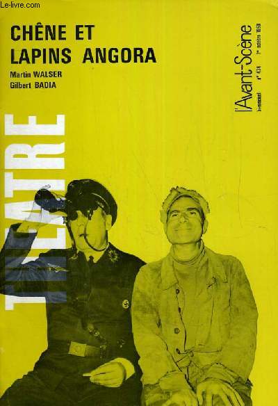 L'AVANT-SCENE - THEATRE N 434 - CHENE ET LAPINS ANGORA DE MARTIN WALSER ET GILBERT BADIA