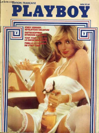 PLAYBOY EDITION FRANCAISE N 17 - JOHN F. KENNEDY: REVELATIONS EXCLUSIVES - DUSTIN HOFFMAN: INTERVIEW EXPLOSIVE - PIGALLE: LES PAUMEES DU STRIP-TEASE...