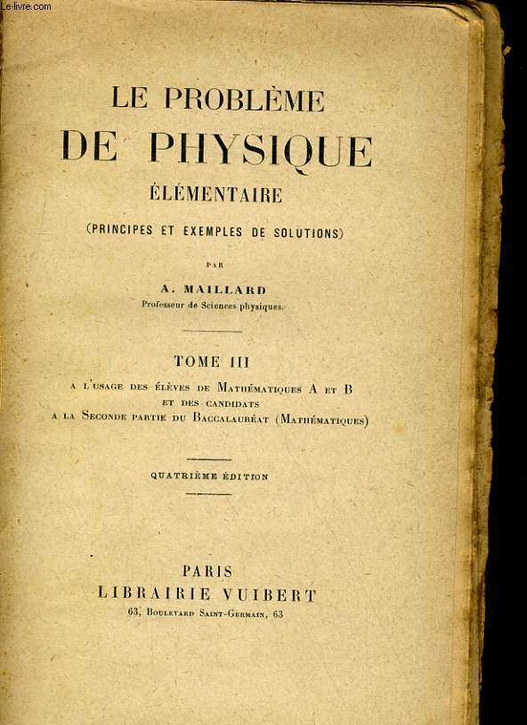 LE PROBLEME DE PHYSIQUE ELEMENTAIRE (PRINCIPES ET EXEMPLES DE SOLUTIONS) - TOME III - A L