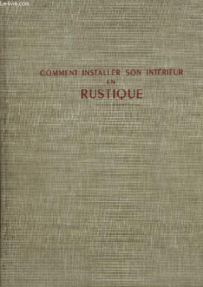 COMMENT INSTALLER SON INTERIEUR EN RUSTIQUE