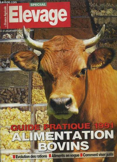 LA FRANCE AGRICOLE N14 - SPECIAL ELEVAGE. GUIDE PRATIQUE 1991, ALIMENTATION BOVINS