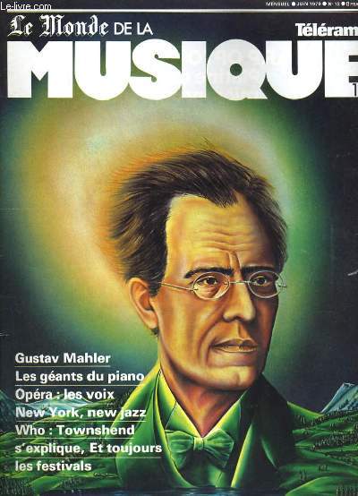 TELERAMA LE MONDE DE LA MUSIQUE N 12 - GUSTAV MAHLER, OPERA: LES VOIX, LES FASTIVALS, LES GEANTS DU PIANO...