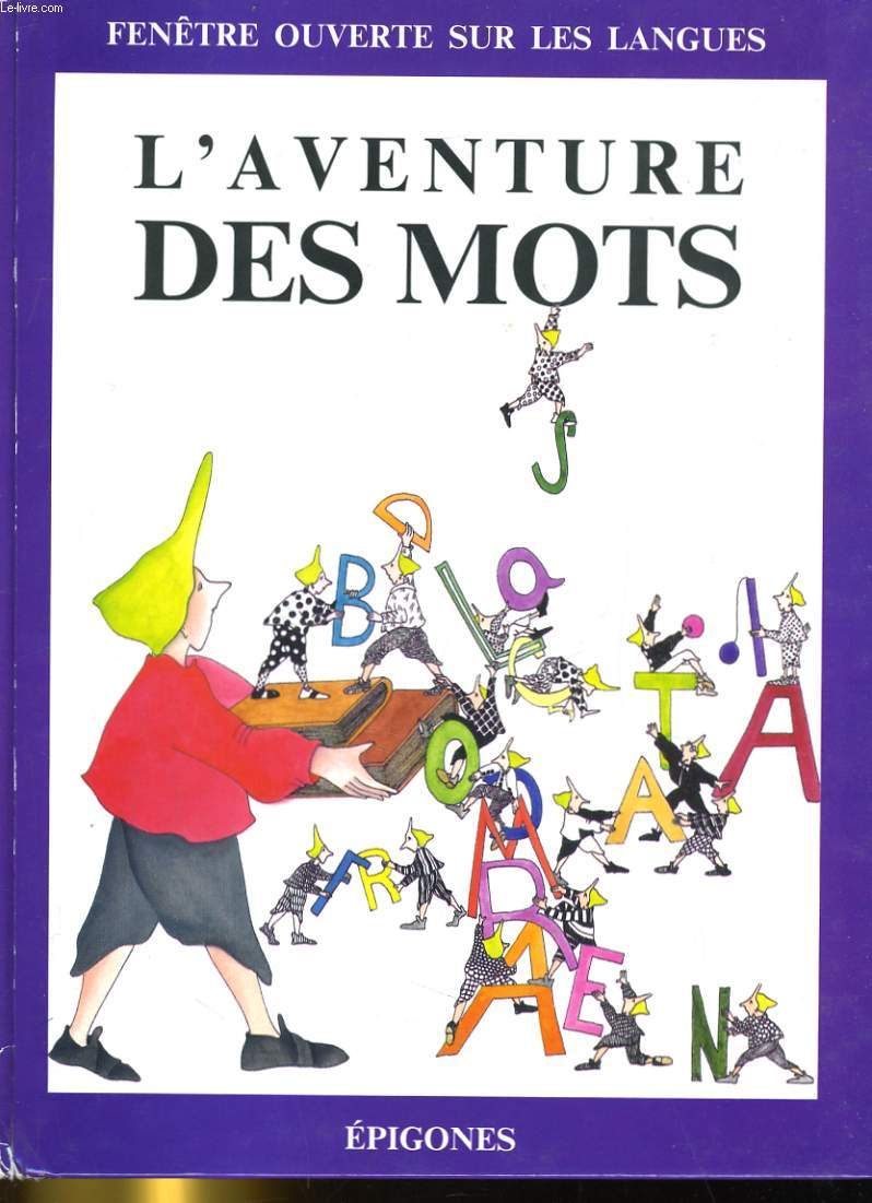 FENETRE OUVERTE SUR LES LANGUES. L'AVANTURE DES MOTS