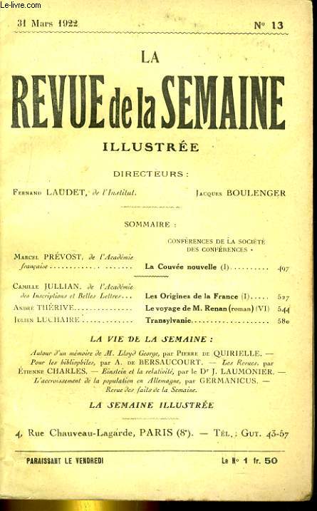 LA REVUE DE LA SEMAINE ILLUSTREE 3E ANNEE N 13. PREVOST: LA COUVEE NOUVELLE (I) - JULLIAN: LES ORIGINES DE LA FRANCE (I) - THERIVE: LE VOYAGE DE M. RENAN (VI) - LUCHAIRE: TRANSYLVANIE