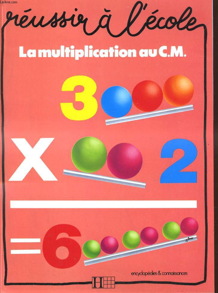 REUSSIR A L'ECOLE, LA MULTIPLICATION AU C.M.