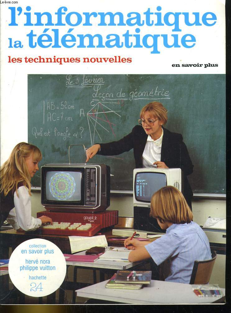L'INFORMATIQUE, LA TELEMATIQUE. LES TECHNIQUES NOUVELLES