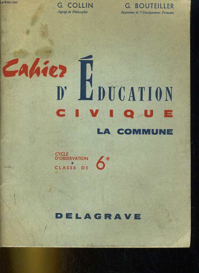 CAHIER D'DUCATION CIVIQUE LA COMMUNE. CYCLE D'OBSERVATION, CLASSE DE 6e