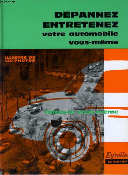DEPANNEZ, ENTRETENEZ VOTRE AUTOMOBILE VOUS MEME