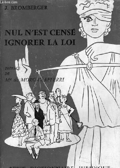 NUL N'EST CENSE IGNORER LA LOI PETIT DICTIONNAIRE JURIDIQUE.