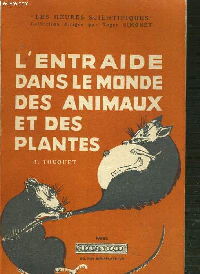 L'ENTRAIDE DANS LE MONDE DES ANIMAUX ET DES PLANTES  / COLLECTION LES HEURES SCIENTIFIQUES.