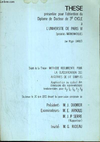 1 THESE - METHODE RECURRENTE POUR LA CLASSIFICATION DES ALGEBRES DE LIE SIMPLES - APPLICATION AU CALCUL DES DIMENSIONS DES REPRESENTATIONS FONDAMENTALES POUR G2, F4, E6, E7, E8.